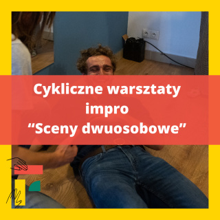 Cykliczne warsztaty impro "Sceny dwuosobowe"